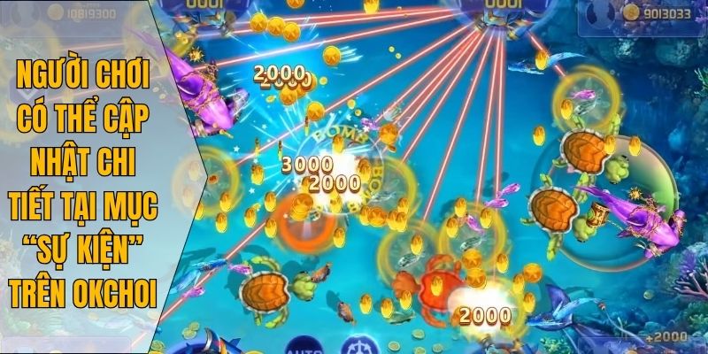 Người chơi có thể cập nhật chi tiết tại mục “Sự kiện” trên Okchoi