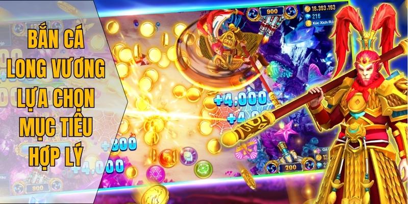 Bắn cá long vương lựa chọn mục tiêu hợp lý