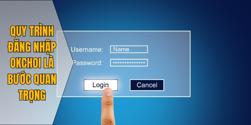 Quy trình đăng nhập Okchoi là bước quan trọng