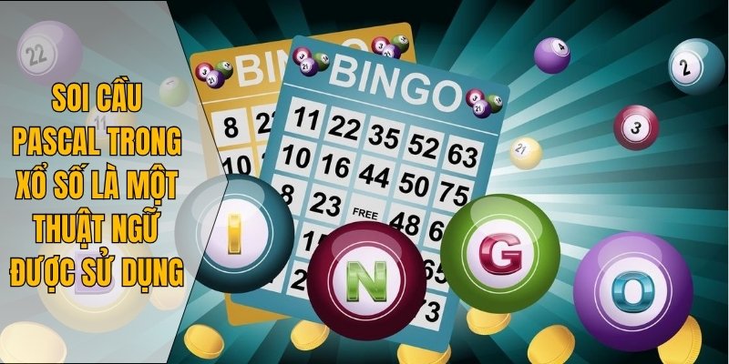 Soi cầu Pascal trong xổ số là một thuật ngữ được sử dụng