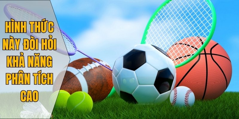 Hình thức này đòi hỏi khả năng phân tích cao