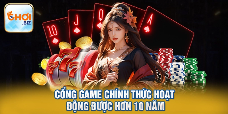 Cổng game chính thức hoạt động được hơn 10 năm