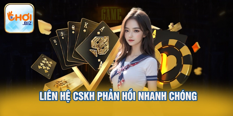 Liên hệ CSKH phản hồi nhanh chóng
